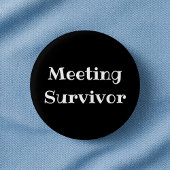 Meeting Survivor Funny Office Pinback Button