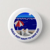 Meeuwen Willen Gewoon Zon Hebben Grappige Meeuw Ronde Button 5,7 Cm (Voorkant)