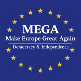 MEGA, Make Europe Great Again, democracy, independ Trucker Pet