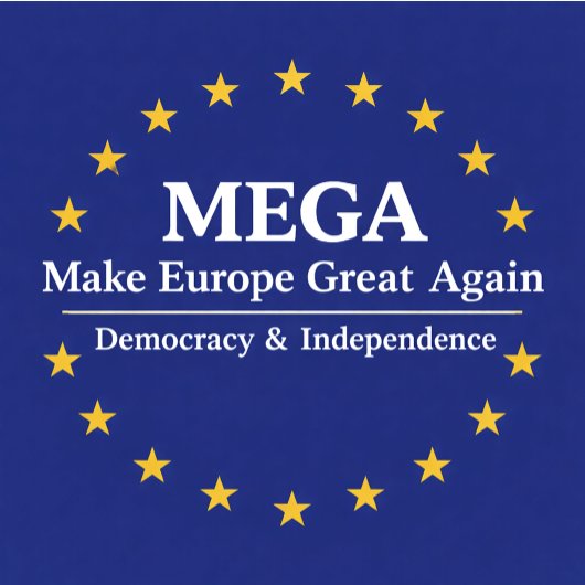MEGA, Make Europe Great Again, democracy, independ Trucker Pet