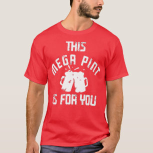 Mega Pint Bier Drinken Groot Alcohol Liefhebbers G T-shirt