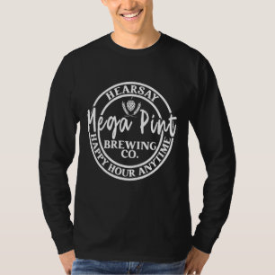 Mega Pint Brewing Co Happy Hour Anytime Hearsay Wo T-shirt