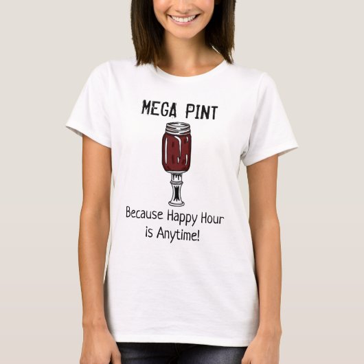 Mega Pint | Happy Hour is altijd T-Shirt (Voorkant)