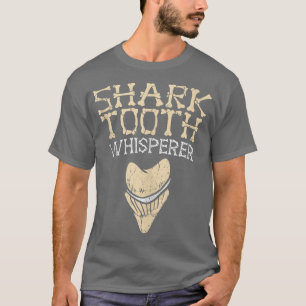 Megalodon Shark Teeth Whisperer Fossil Tooth Hunte T-shirt