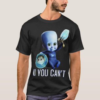 MegamindBabyquotNoYouCantquot T-shirt