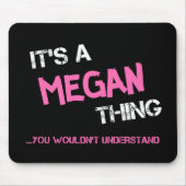 Megan ding dat je niet zou begrijpen naam muismat (Voorkant)