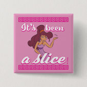 Megara - It's Been a Slice Button (Voorkant)