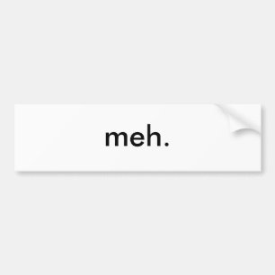 meh. bumpersticker