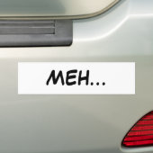 MEH...BUMPERSTICKER BUMPERSTICKER (Op auto)