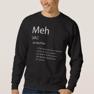 MEH Definitie MEH MEME Sarcastische Dont Care Meme Trui