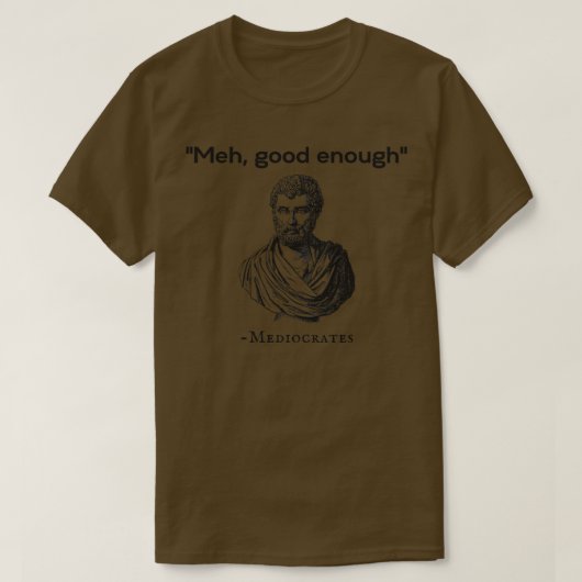 Meh Goed genoeg Mediocrates 1 T-shirt (Design voorkant)