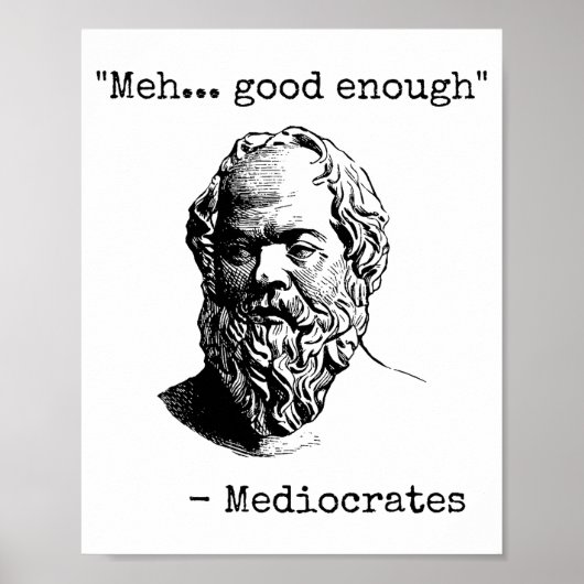 Meh Good Enough Funny Mediocrates Sarcastic Greek  Poster (Voorkant)