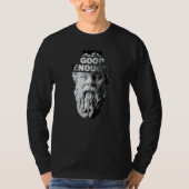 Meh Good Enough Philosopher Sarcastic Mediocrates T-shirt (Voorkant)