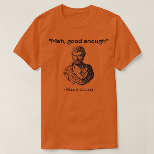 Meh Good Genoeg Mediocrates T-shirt (Design voorkant)