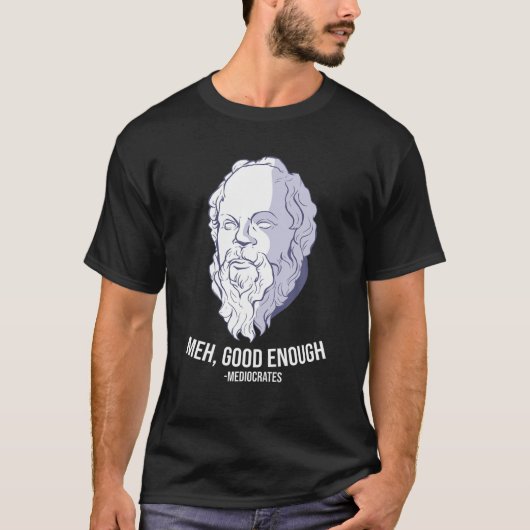 "Meh, Good Genoough" — Mediocrates Meme Funny Phil T-shirt (Voorkant)