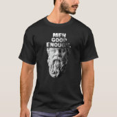 Meh Good Genoough Philosopher Sarcastic Mediocrate T-shirt (Voorkant)