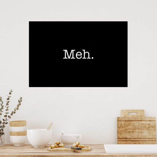 Meh Slang Quote - Cool Quottes Sjabloon Poster (Keuken)