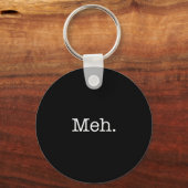 Meh Slang Quote - Cool Quottes Sjabloon Sleutelhanger (Voorkant)