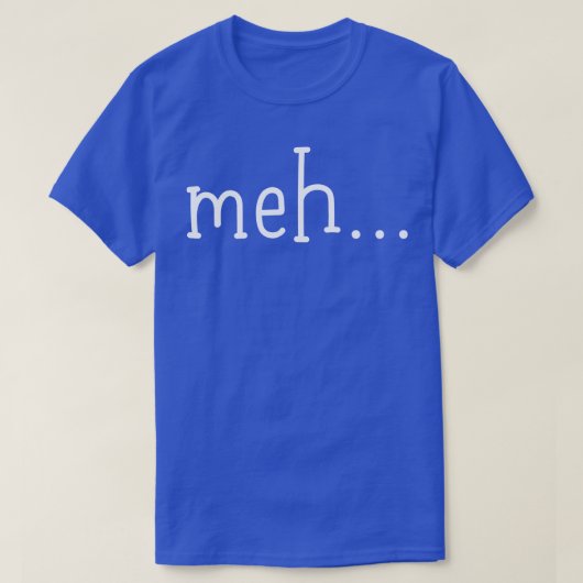 Meh T-shirt (Design voorkant)