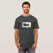 Meh T-shirt (Voorkant volledig)