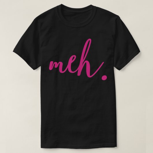 Meh T-shirt (Design voorkant)