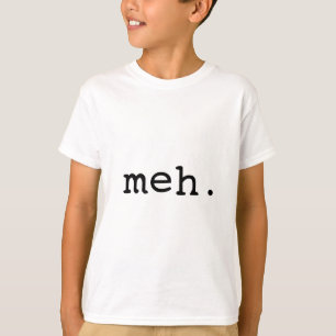 Meh. T-shirt