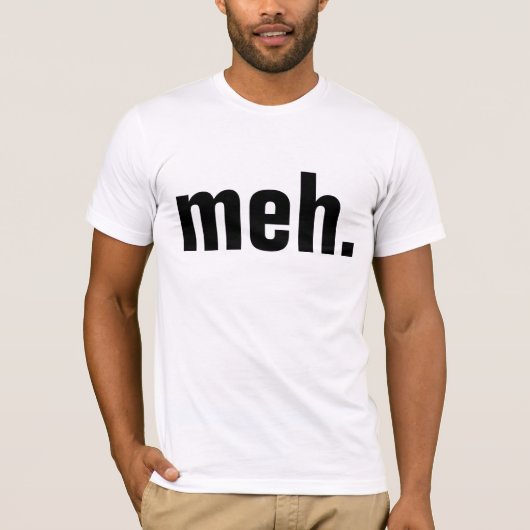 meh. T-shirts Funny (Voorkant)