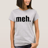 meh T-shirts Funny (Voorkant)