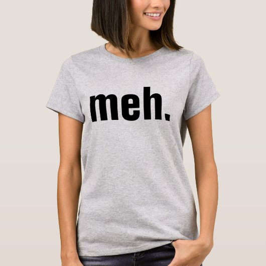 meh T-shirts Funny (Voorkant)