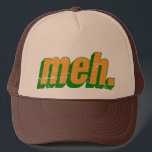 meh trucker trucker pet<br><div class="desc">Show je gebrek aan enthousiasme met een van deze  truckerhoeden. Apathie is nog nooit zo cool geweest.</div>
