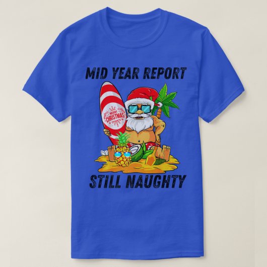 Meid Year Report Nog steeds Naughty Kerstmis in ju T-shirt (Design voorkant)