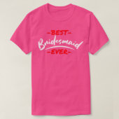 Meidenavond Bruiloft Beste Bruidsmeisje Ooit 2 T-shirt (Design voorkant)