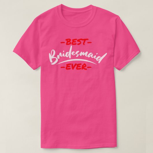 Meidenavond Trouwjurk Beste Bruidsmeisje Ooit 2 T-shirt (Design voorkant)