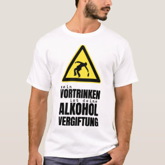 mein vortrinken ist deine alkohol vergif tung bier t-shirt