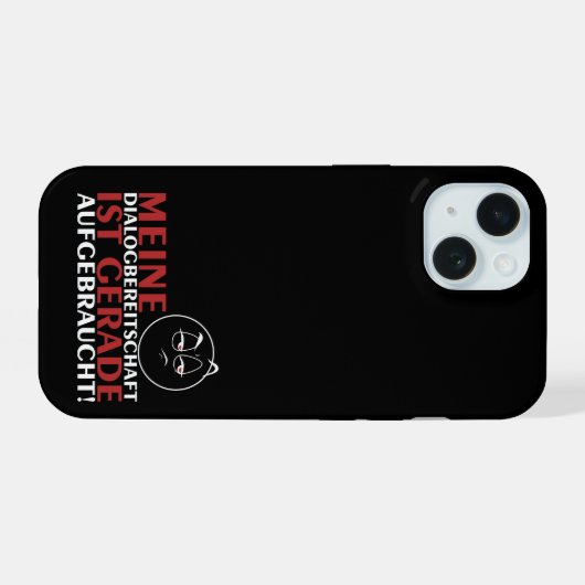 Meine Dialogbereitschaft ist gerade aufgebraucht! iPhone 15 Case (Achterkant horizontaal)