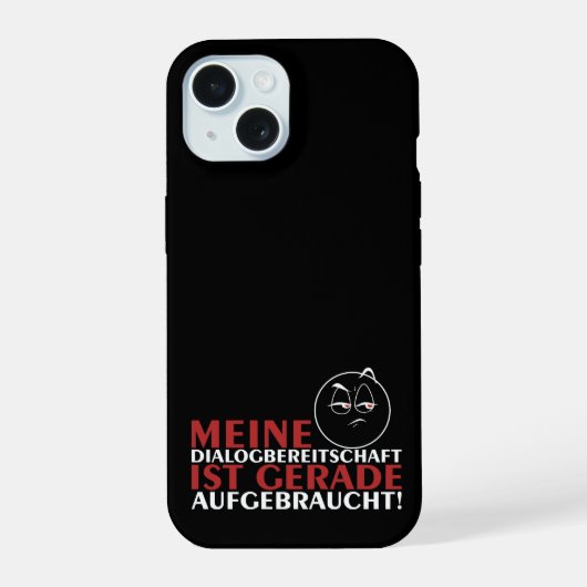 Meine Dialogbereitschaft ist gerade aufgebraucht! iPhone 15 Case (Achterkant)