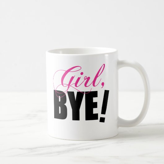 Meisje BYE! Sassy Humor Koffiemok (Rechts)