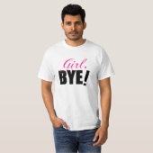 Meisje BYE! Sassy Humor T-shirt (Voorkant volledig)