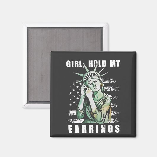 Meisje, houd mijn oorbellen Liberity Status Amerik Magneet (Voorkant / Achterkant)