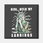 Meisje, houd mijn oorbellen Liberity Status Amerik Magneet (Voorkant)