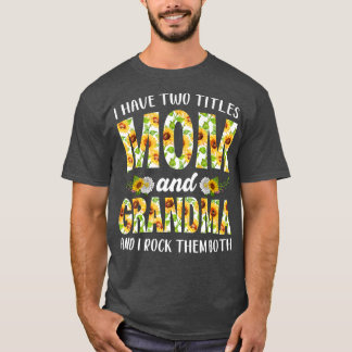 Meisje, ik heb twee titels, mama en oma Mothe T-shirt