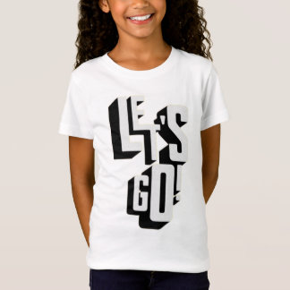Meisje, laten we gaan t-shirt