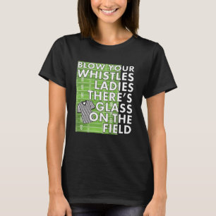 Meisje Scheidsrechter Blow your Whistles Er is Gla T-shirt
