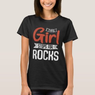 Meisje Stopt Voor Rotsen Leuk Geologie Geoloog Ver T-shirt