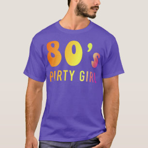 Meisje van de 80s-partij werd gemaakt in de jaren t-shirt