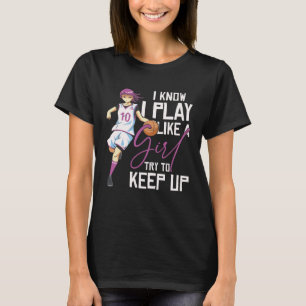 Meisjes Basketbal Ik weet dat ik speel als een mei T-shirt