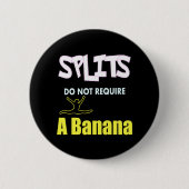Meisjes Gymnastiek Banaan Splits Quote Ronde Button 5,7 Cm (Voorkant)