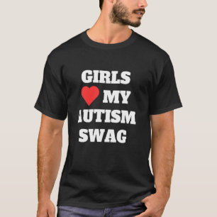 Meisjes houden van mijn autisme swag grappige rizz t-shirt