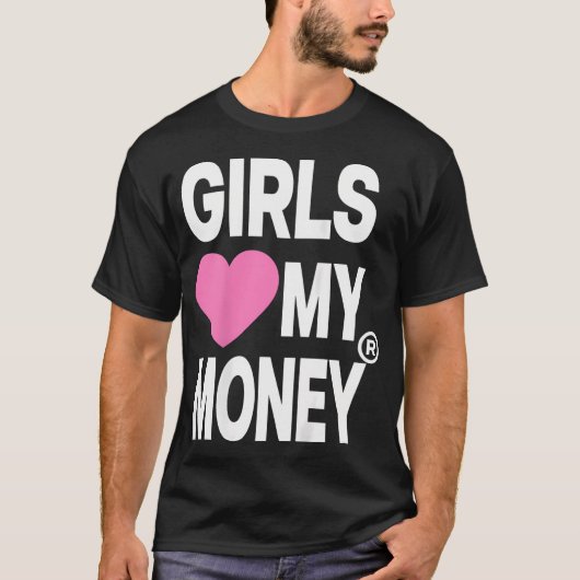 Meisjes houden van mijn geld X Meisjes houden van  T-shirt (Voorkant)