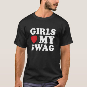 Meisjes houden van mijn swag, vertrouwen, stijl en t-shirt